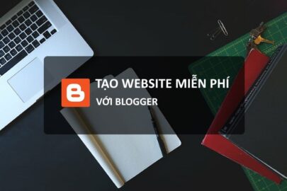 Tạo website miễn phí với blogger