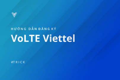 Hướng dẫn đăng ký VoLTE Viettel